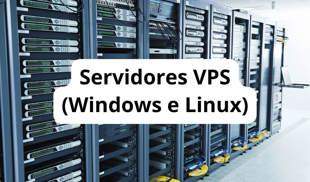 Servidores VPS (Windows e Linux)